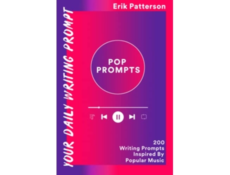 Livro Pop Prompts 200 Writing Prompts Inspired By Popular Music de Erik Patterson (Inglês)