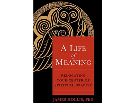 Livro Life of Meaning de James Hollis Phd (Inglês)