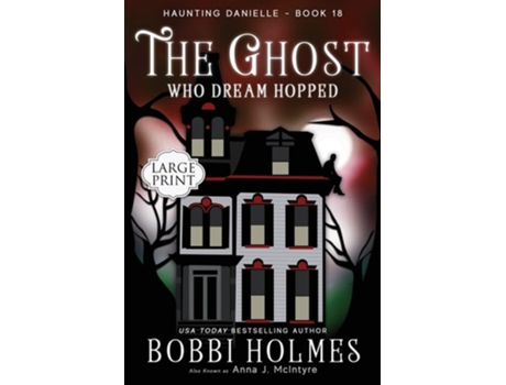 Livro The Ghost Who Dreamed Hopped De Bobbi Holmes E Anna J Mcintyre (inglês)