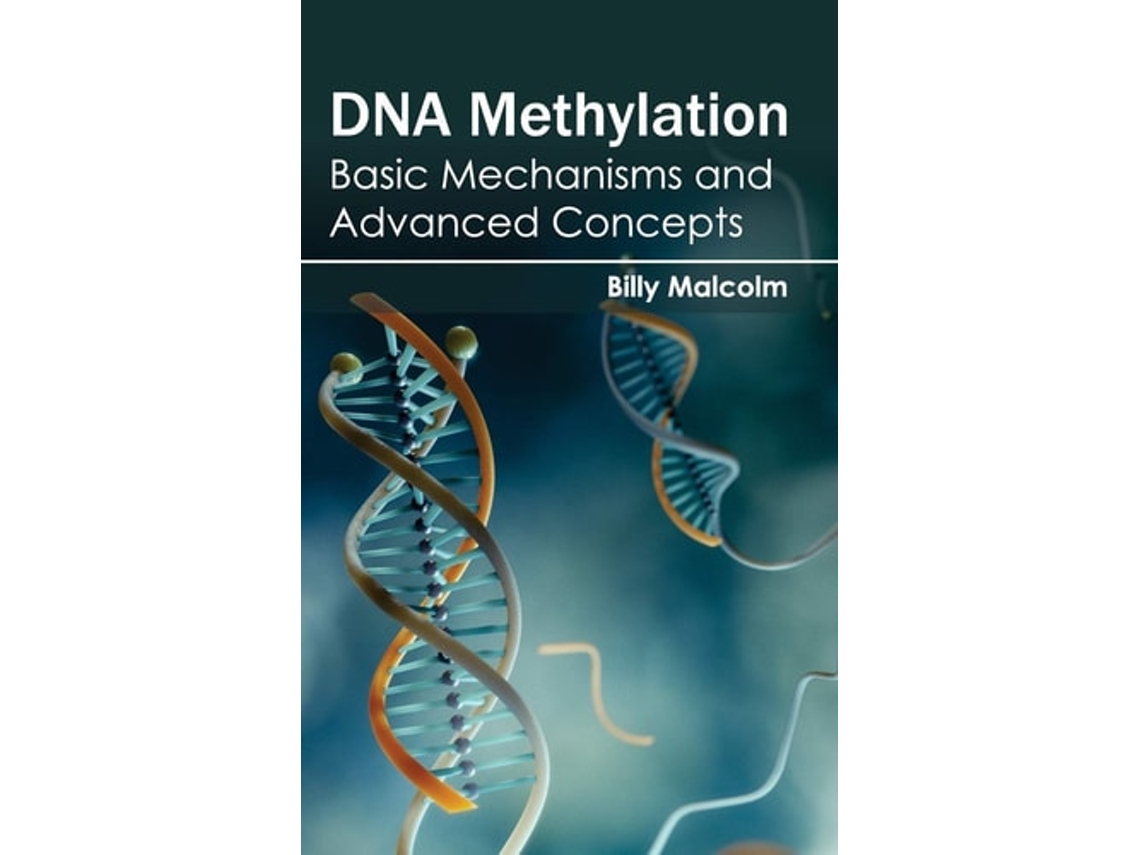 Livro Dna Methylation Basic Mechanisms And Advanced Concepts De Billy Malcolm (inglês - Capa Dura)