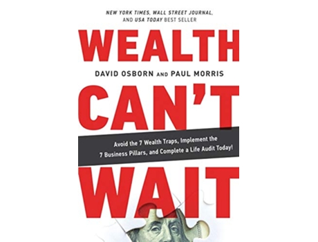 Livro Wealth Cant Wait Avoid the 7 Wealth Traps Implement the 7 Business Pillars and Complete a Life Audit Today de David Osborn Paul Morris (Inglês)
