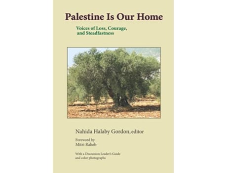 Livro Palestine Is Our Home Voices of Loss Courage and Steadfastness de Prof Nahida Halaby Gordon (Inglês)