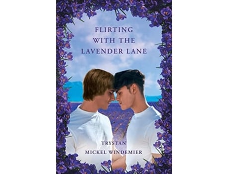 Livro Flirting With The Lavender Lane De Trystan Mickel Windemier (inglês)