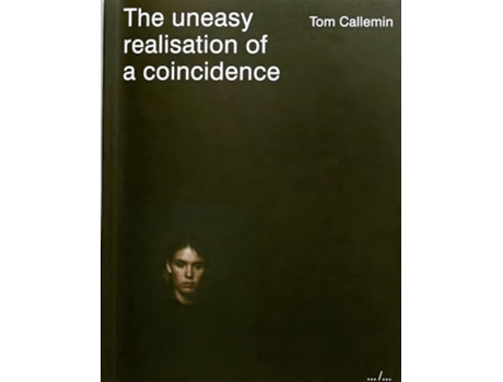 Livro Tom Callemin the Uneasy Realisation of A Coincidence de Callemin Tom (Inglês)