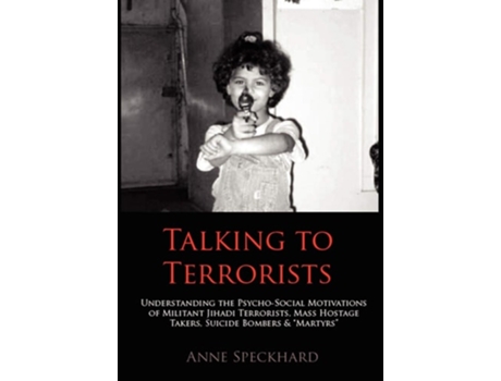 Livro Talking To Terrorists De Anne Speckhard (inglês - Capa Dura)