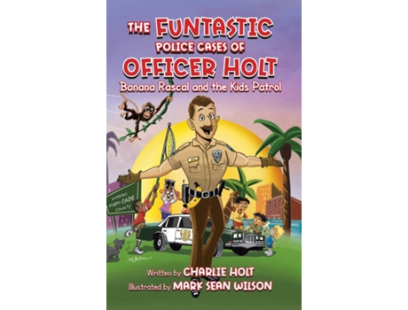 Livro The Funtastic Police Cases of Officer Holt Banana Rascal and the Kids Patrol de Charlie Holt (Inglês)