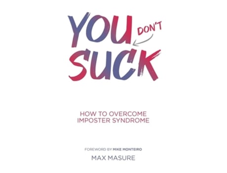 Livro You Suck How To Overcome Imposter Syndrome De Max Masure (inglês)