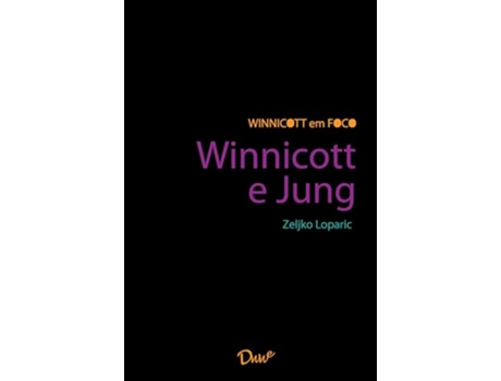 Livro Winnicott E Jung - Colecao Winnicott Em Foco de Zeljko Loparic (Português)