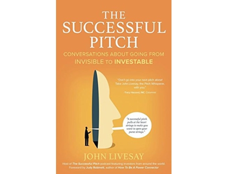 Livro The Successful Pitch Conversations About Going from Invisible to Investable de John Livesay (Inglês)
