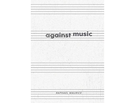 Livro Against Music de Raphael Maurice (Inglês)