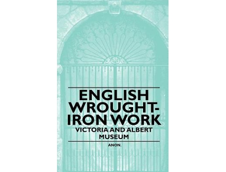 Livro English WroughtIron Work Victoria and Albert Museum de Anon (Inglês)