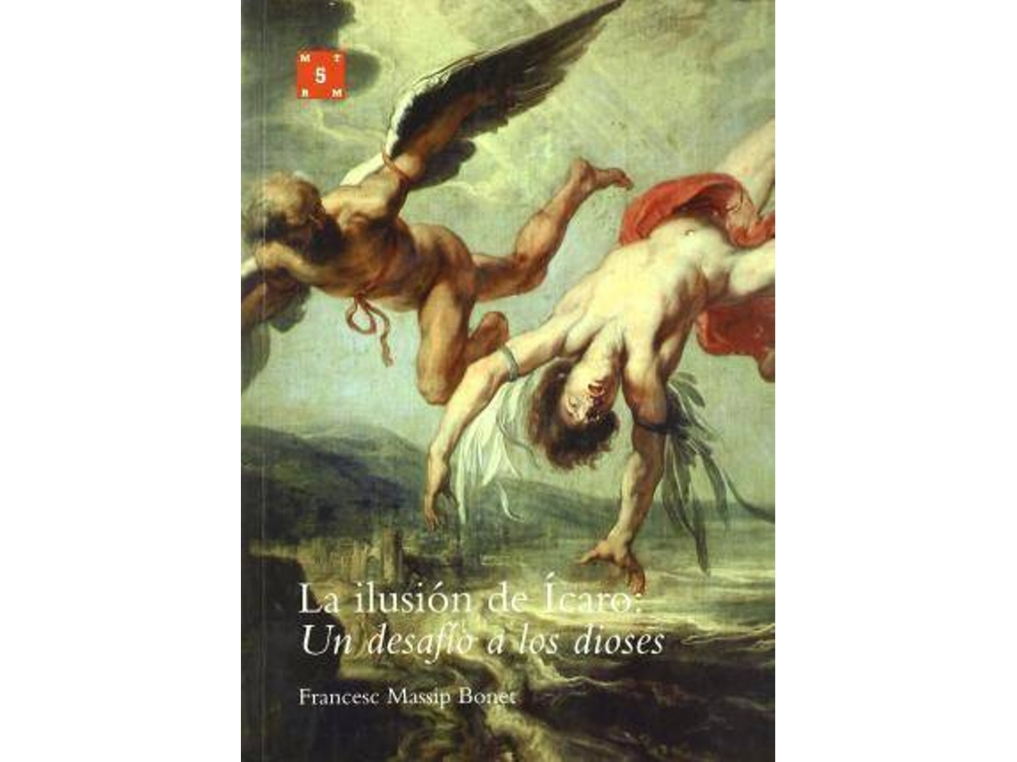 Livro La ilusión de Ícaro un desafío a los dioses máquinas de vuelo en el espectáculo medieval y sus pervivencias en España de Francesc Massip I Bonet (Espanhol)