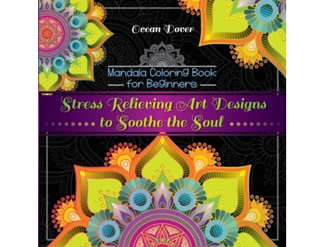 Livro Mandala Coloring Book For Beginners Stress Relieving Art Designs To Soothe The Soul De Ocean Dover (inglês)