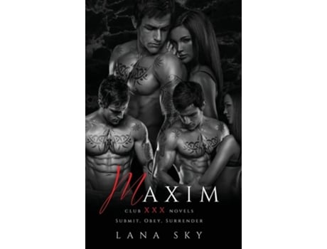 Livro Maxim The Complete Trilogy A Dark Billionaire Romance Submit, Obey, Amp Surrender De Lana Sky (inglês - Capa Dura)
