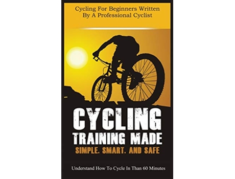 Livro Cycling Training Made Simple Smart and Safe Understand How to Cycle in 60 Minutes de Christian Horner (Inglês)