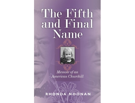 Livro The Fifth and Final Name Memoir of an American Churchill de Rhonda Noonan (Inglês)
