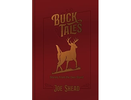 Livro Buck Tales Stories From The Deer Stand De Joe Shead (inglês)