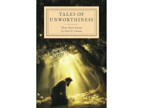 Livro Tales of Unworthiness Three Short Stories de Paul H Dumm (Inglês)