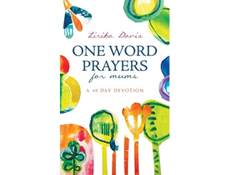 Livro One Word Prayers for Mums Stop Shouting and Start Praying de Lirika Davis (Inglês)