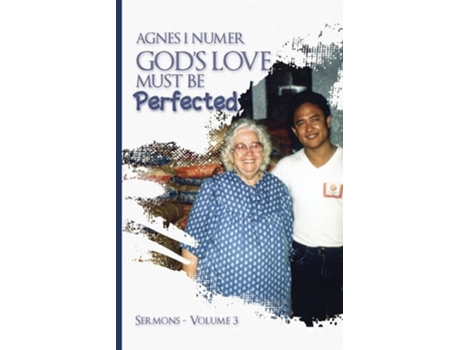 Livro Agnes I. Numer - Gods Love Must Be Perfected De Agnes I Numer (inglês)
