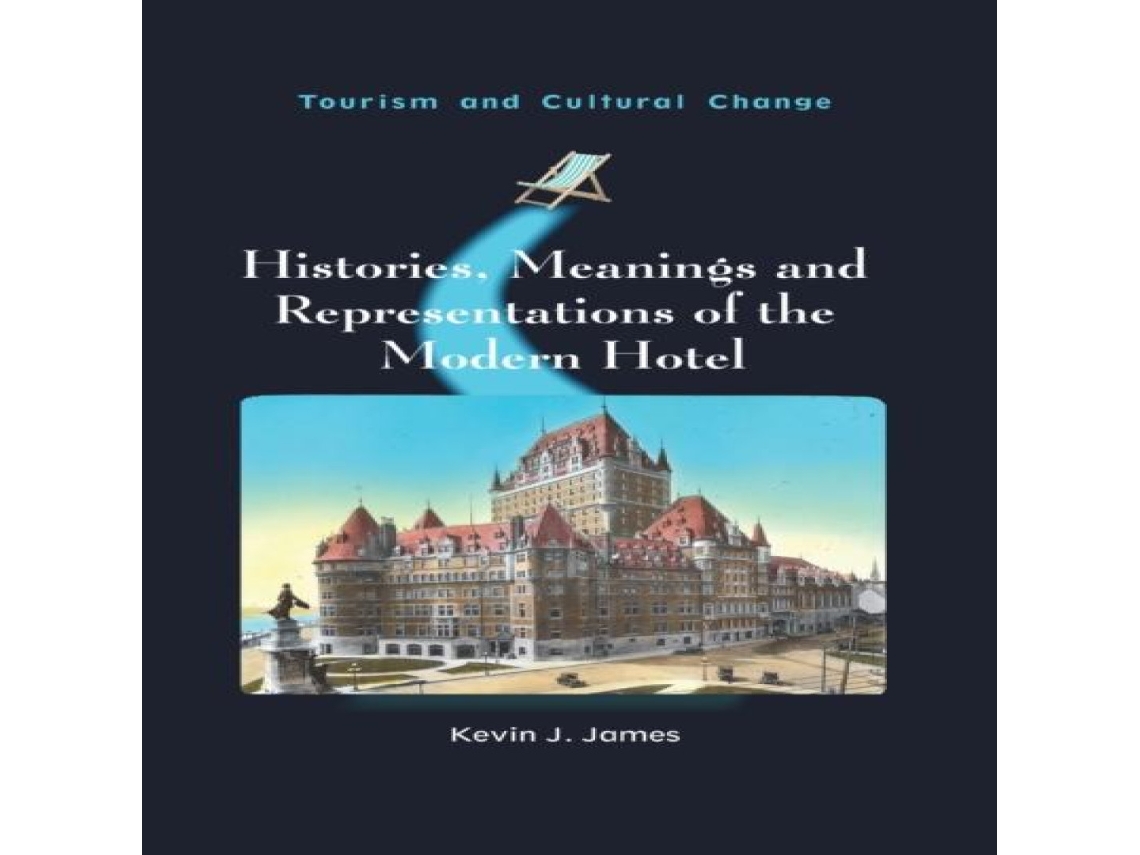 Livro Histories Meanings and Representations of the Modern Hotel de Kevin J James (Inglês)