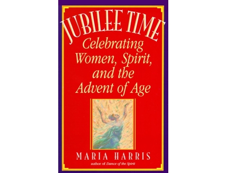 Livro Jubilee Time: Celebrating Women, Spirit, And The Advent Of Age Maria Harris (Inglês)