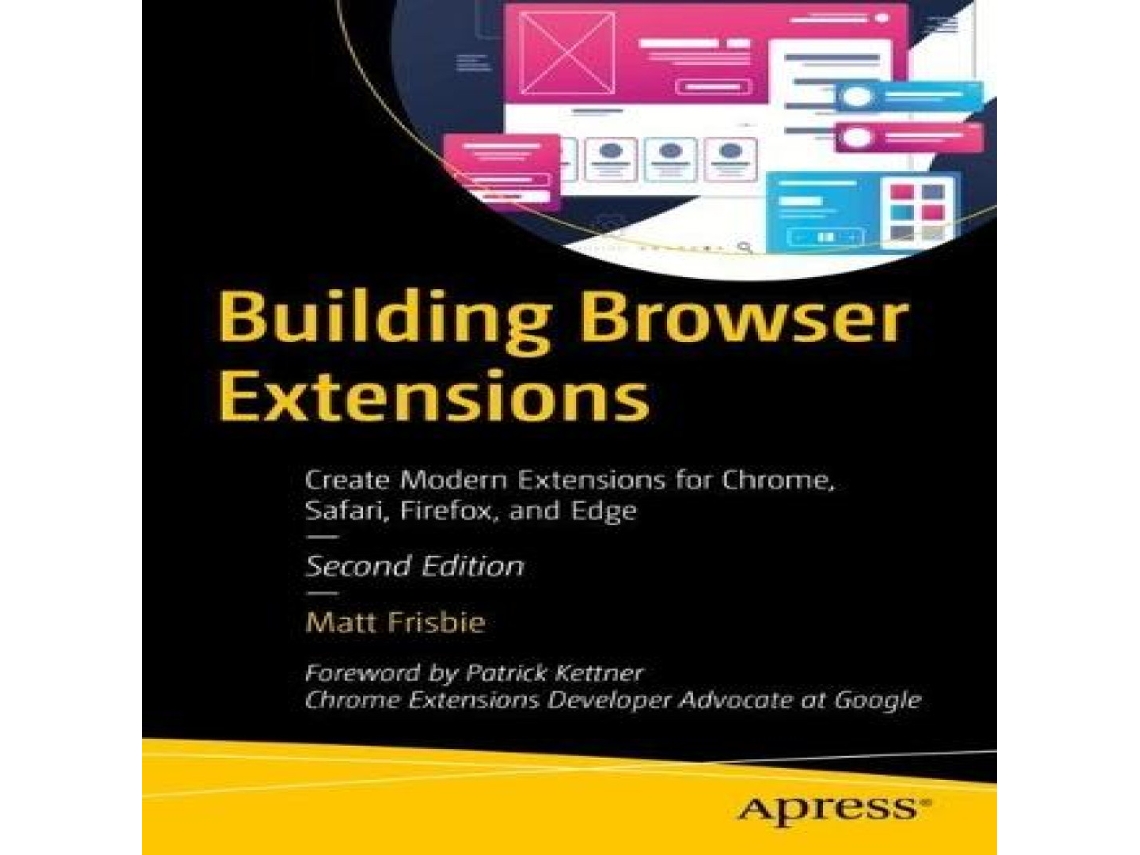 Livro Building Browser Extensions Create Modern Extensions for Chrome Safari Firefox and Edge de Matt Frisbie (Inglês)