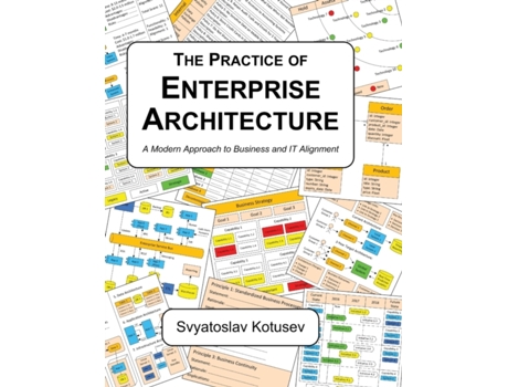 Livro The Practice of Enterprise Architecture: A Modern Approach to Business and IT Alignment Svyatoslav Kotusev (Inglês)