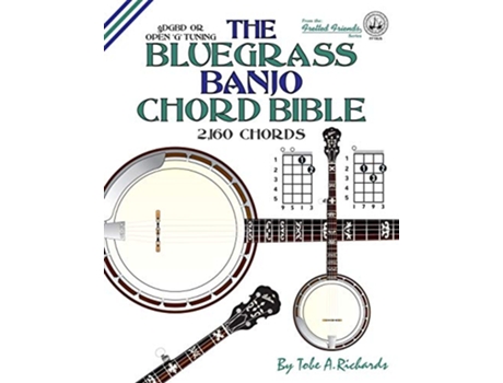 Livro The Bluegrass Banjo Chord Bible Open G Tuning 2160 Chords Fretted Friends de Tobe A Richards (Inglês)