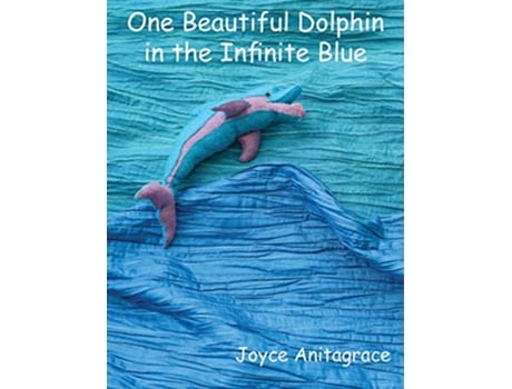 Livro One Beautiful Dolphin in the Infinite Blue de Joyce Anitagrace (Inglês - Capa Dura)