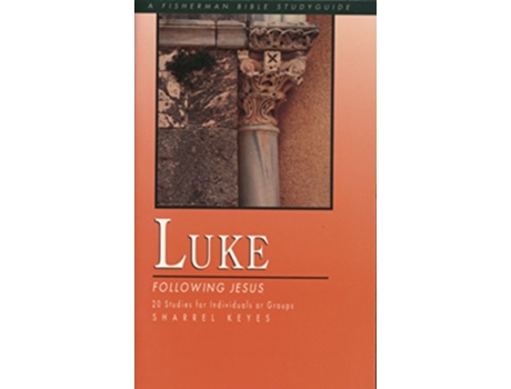 Livro Luke Following Jesus Fisherman Bible Studyguide Series de Sharrel Keyes (Inglês)