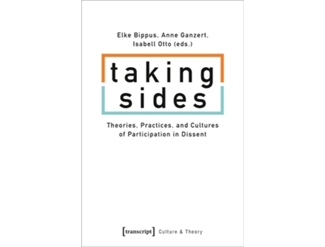 Livro Taking Sides – Theories, Practices, And Cultures Of Participation In Dissent De Bippus, Elke Et Al. (inglês)