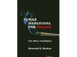 Livro Fumar Marijuana Por Prazer de Howard S Becker (Português do Brasil)