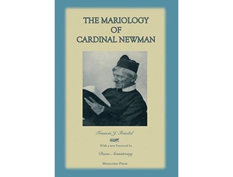 Livro The Mariology of Cardinal Newman de REV Francis Friedel (Inglês)