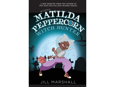 Livro The Legend Of Matilda Peppercorn Witch Hunter De Jill Marshall (inglês)