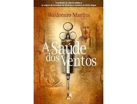 Livro Saude Dos Ventos, A A Evolucao Da Ciencia Medica de Waldomiro Manfroi (Português do Brasil)