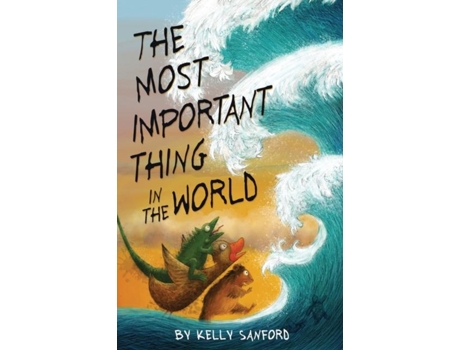 Livro The Most Important Thing In The World De Kelly Sanford (inglês)