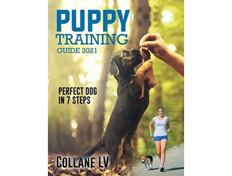 Livro Puppy Training Guide 2021 Perfect Dog In 7 Steps! De Collane Lv (inglês)