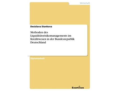 Livro Methoden des Liquiditätsrisikomanagements im Kreditwesen in der Bundesrepublik Deutschland German Edition de Desislava Stankova (Alemão)