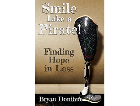 Livro Smile Like a Pirate Finding Hope in Loss de Bryan Donihue (Inglês)