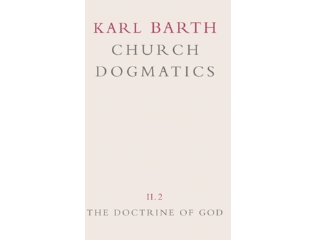 Livro Church Dogmatics: Volume 2 - The Doctrine of God Part 2 - The Election of God. The Command of God Karl Barth (Inglês)