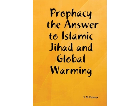 Livro Prophacy the Answer to Islamic Jihad and Global Warming T M Palmer (Inglês)
