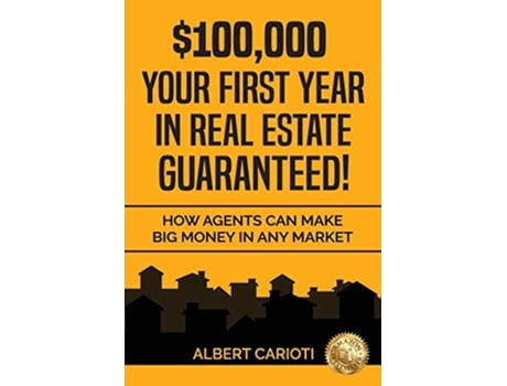 Livro 100000 Your First Year in Real Estate Guaranteed How Agents can Make Big Money in any Market de Albert Carioti (Inglês)
