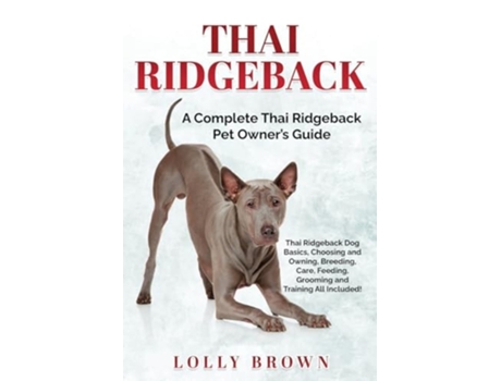 Livro Thai Ridgeback A Complete Thai Ridgeback Pet Owners Guide De Lolly Brown (inglês)