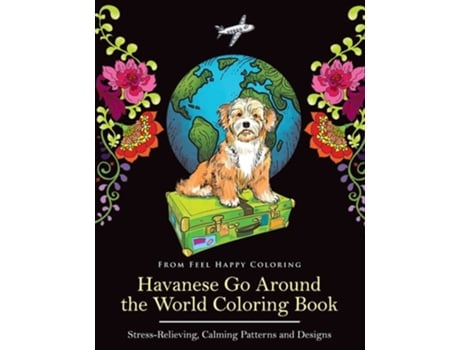 Livro Havanese Go Around the World Coloring Book Fun Havanese Coloring Book for Adults and Kids 10 de Feel Happy Coloring (Inglês)