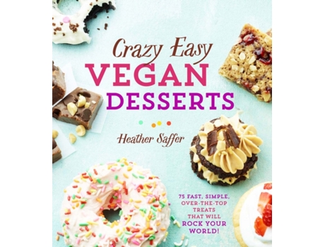 Livro Crazy Easy Vegan Desserts de Heather Saffer (Inglês - Capa Dura)