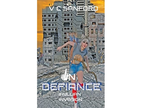 Livro In Defiance Iryllian Invasion De V C Sanford E V C Sanford (inglês)