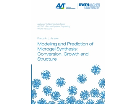 Livro Modeling and Prediction of Microgel Synthesis Conversion, Growth and Structure de Dr Franca Alisa Laursa Janssen (Inglês)