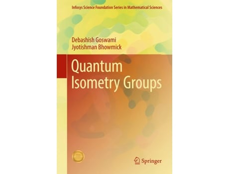 Livro Quantum Isometry Groups de Debashish Goswami e Jyotishman Bhowmick (Inglês - Capa Dura)