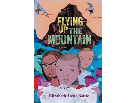 Livro Flying Up the Mountain A Novel de Elizabeth-Irene Baitie (Inglês - Capa Dura)